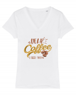 Dear Coffee I Need You Tricou mânecă scurtă guler V Damă Evoker