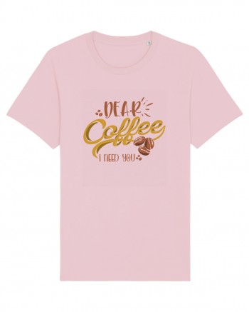 Dear Coffee I Need You Cotton Pink