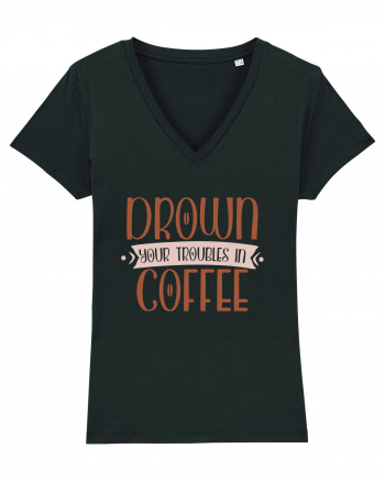 Drown your troubles in coffee Black