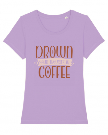 Drown your troubles in coffee Lavender Dawn