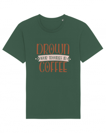 Drown your troubles in coffee Bottle Green