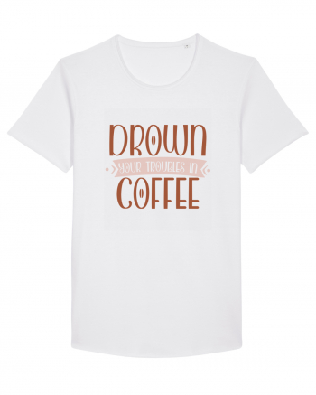 Drown your troubles in coffee White