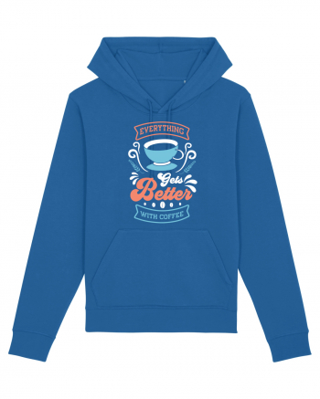 Everything Gets Better With Coffee Royal Blue