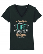 I Can Talk About Life With A Cup Of Coffee Tricou mânecă scurtă guler V Damă Evoker