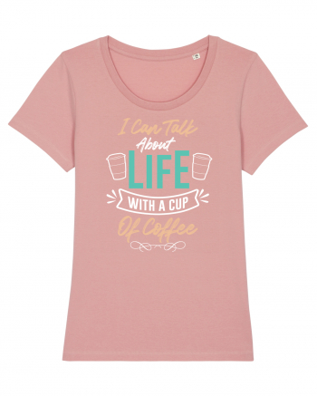 I Can Talk About Life With A Cup Of Coffee Canyon Pink