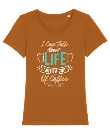 I Can Talk About Life With A Cup Of Coffee Roasted Orange