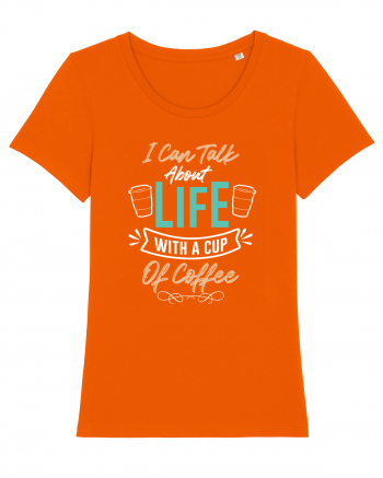 I Can Talk About Life With A Cup Of Coffee Bright Orange