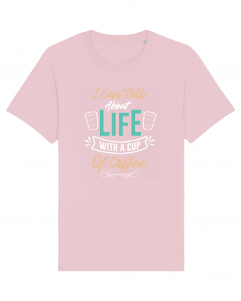 I Can Talk About Life With A Cup Of Coffee Cotton Pink