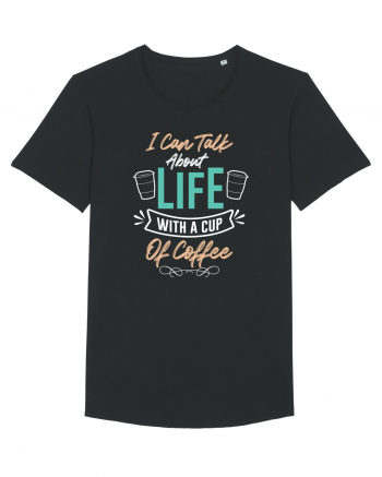 I Can Talk About Life With A Cup Of Coffee Black