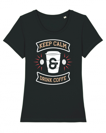 Keep Calm And Drink Coffee Black