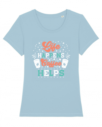 Life Happens Coffee Helps Sky Blue
