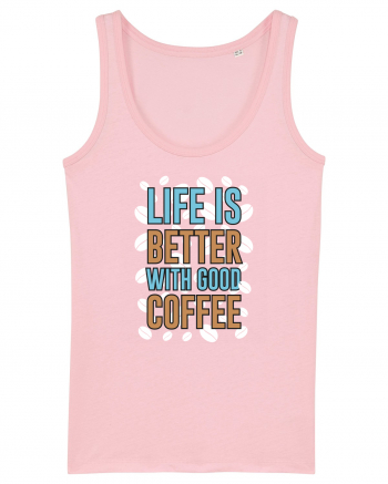 Life Is Better With Good Coffee Cotton Pink