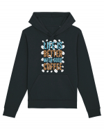 Life Is Better With Good Coffee Hanorac Unisex Drummer