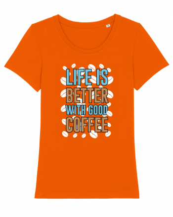 Life Is Better With Good Coffee Bright Orange