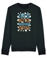 Life Is Better With Good Coffee Bluză mânecă lungă Unisex Rise