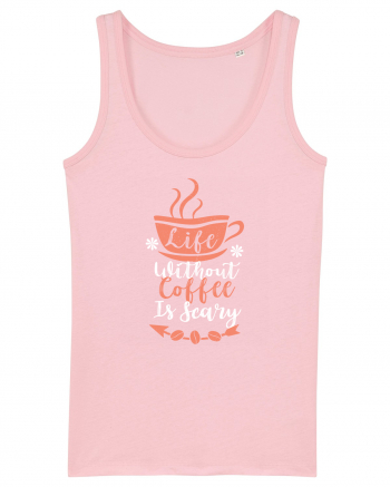 Life Without Coffee Is Scary Cotton Pink