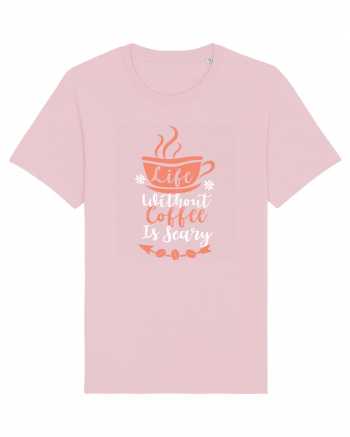 Life Without Coffee Is Scary Cotton Pink