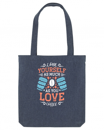 Love Yourself As Much As You Love Coffee Midnight Blue