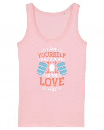 Love Yourself As Much As You Love Coffee Cotton Pink