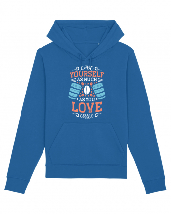 Love Yourself As Much As You Love Coffee Royal Blue