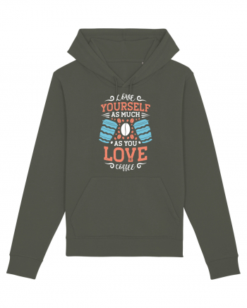 Love Yourself As Much As You Love Coffee Khaki