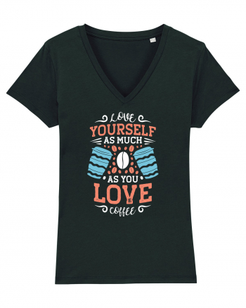 Love Yourself As Much As You Love Coffee Black