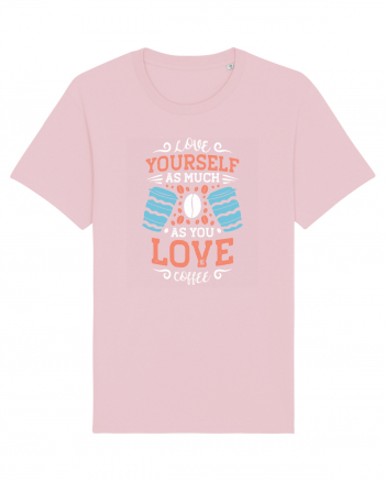 Love Yourself As Much As You Love Coffee Cotton Pink