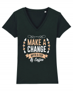 Make A Change With A Cup Of Coffee Tricou mânecă scurtă guler V Damă Evoker