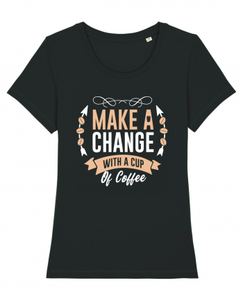 Make A Change With A Cup Of Coffee Black