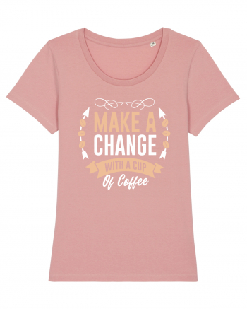 Make A Change With A Cup Of Coffee Canyon Pink