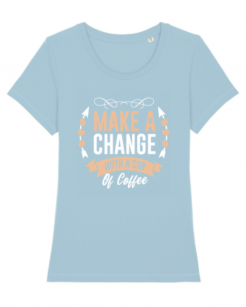 Make A Change With A Cup Of Coffee Sky Blue