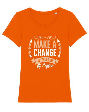 Make A Change With A Cup Of Coffee Bright Orange