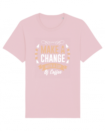 Make A Change With A Cup Of Coffee Cotton Pink