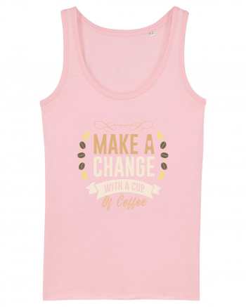 Make A Change With A Cup Of Coffee Cotton Pink