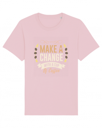 Make A Change With A Cup Of Coffee Cotton Pink