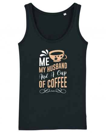 Me My Husband And A Cup Of Coffee Black