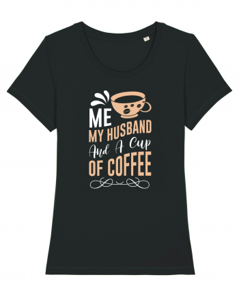 Me My Husband And A Cup Of Coffee Black