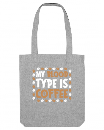 My Blood Type Is Coffee Heather Grey