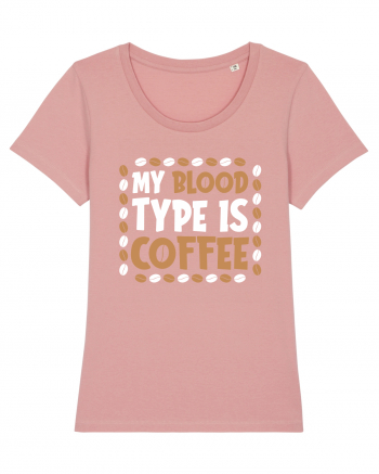 My Blood Type Is Coffee Canyon Pink