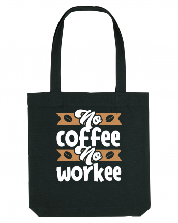 No Coffee No Workee Black