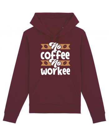 No Coffee No Workee Burgundy