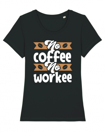 No Coffee No Workee Black