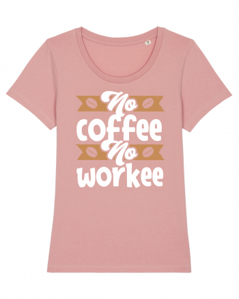 No Coffee No Workee Canyon Pink