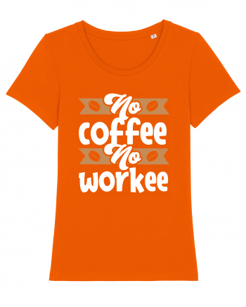 No Coffee No Workee Bright Orange