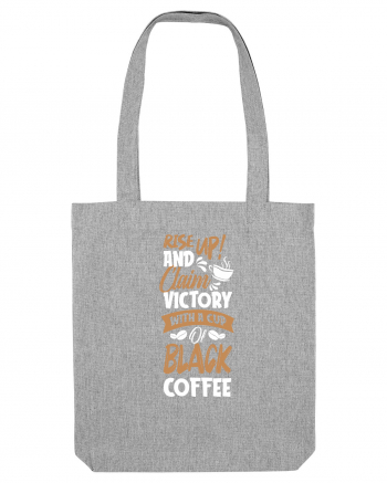 Rise Up And Claim Victory With A Cup Of Black Coffee Heather Grey