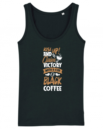 Rise Up And Claim Victory With A Cup Of Black Coffee Black