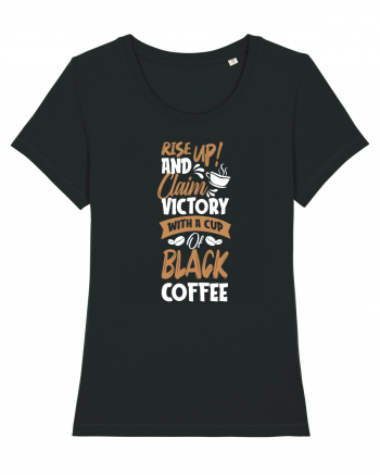 Rise Up And Claim Victory With A Cup Of Black Coffee Black