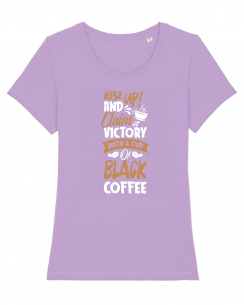 Rise Up And Claim Victory With A Cup Of Black Coffee Lavender Dawn