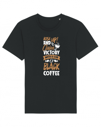 Rise Up And Claim Victory With A Cup Of Black Coffee Black