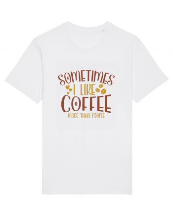 Sometimes I like coffee more than people White